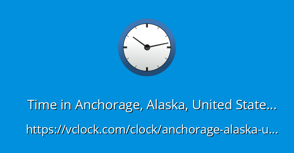 Time In Anchorage Alaska United States VClock