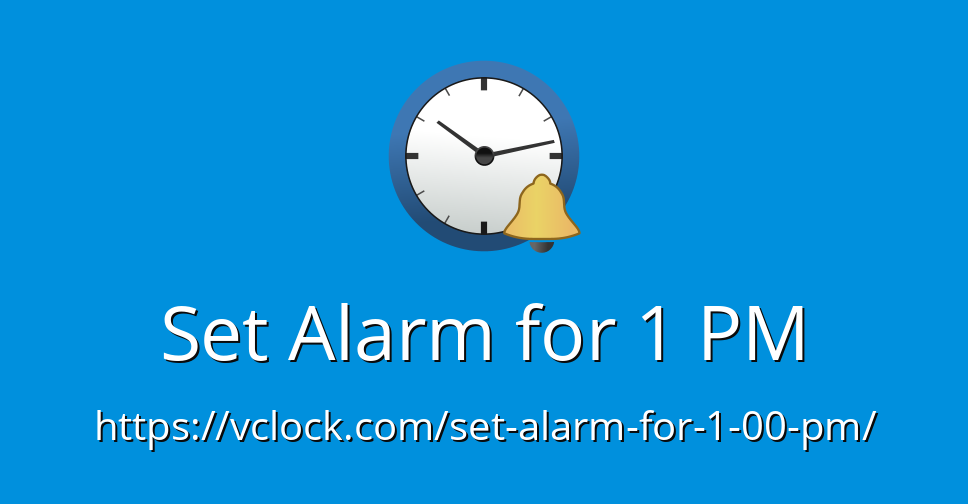 Set Alarm For 1 Pm Online Alarm Clock