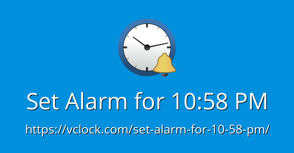 Set Alarm for 1058 PM Online Alarm Clock