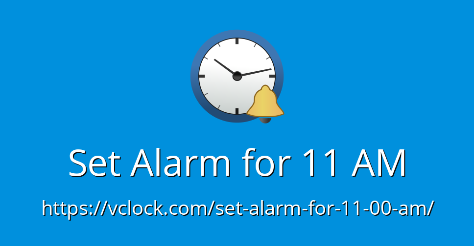 Set Alarm for 11 AM Online Alarm Clock