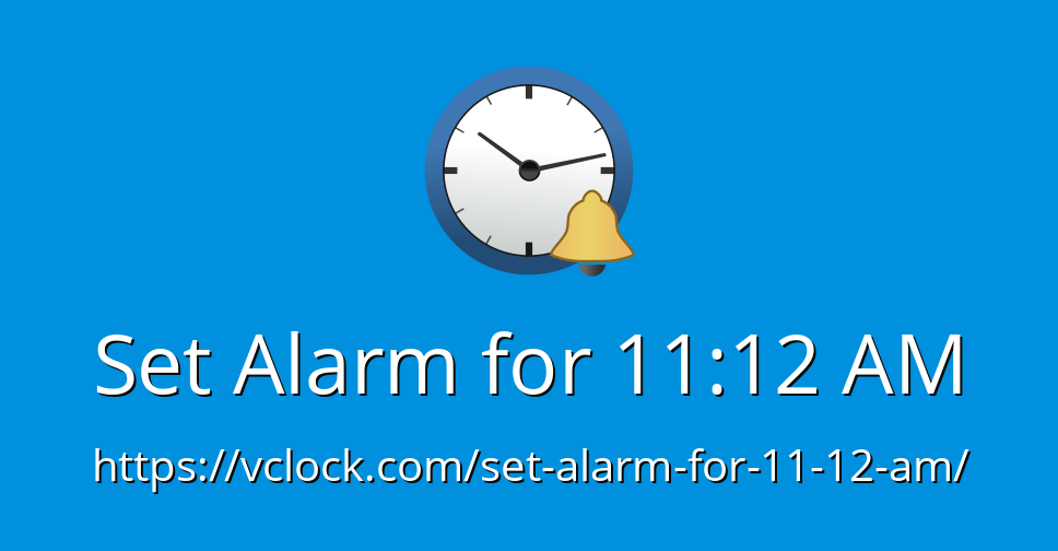 Set Alarm for 1112 AM Online Alarm Clock