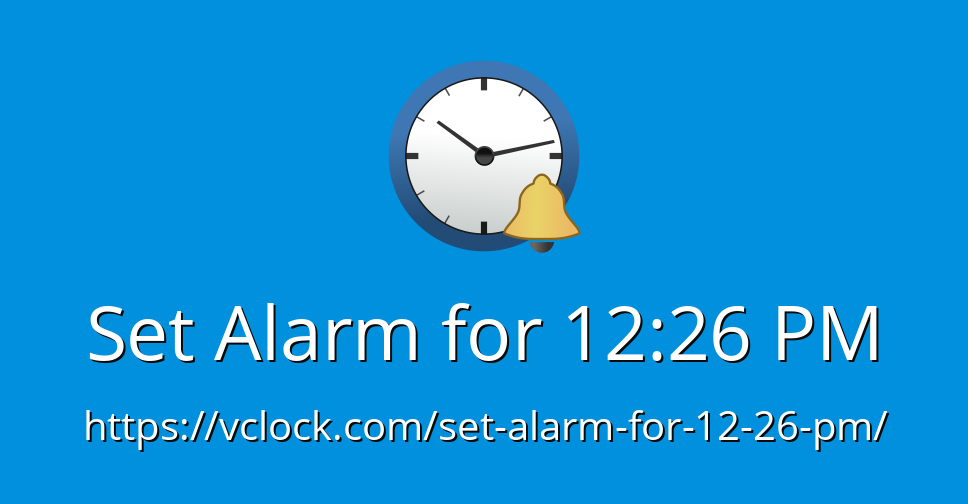 Set Alarm for 1226 PM Online Alarm Clock
