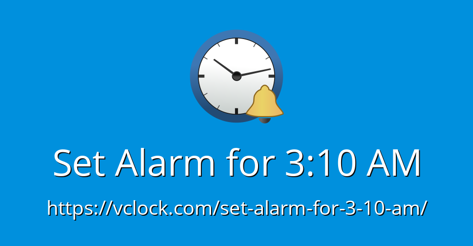 Set Alarm For 3 10 Am Online Alarm Clock