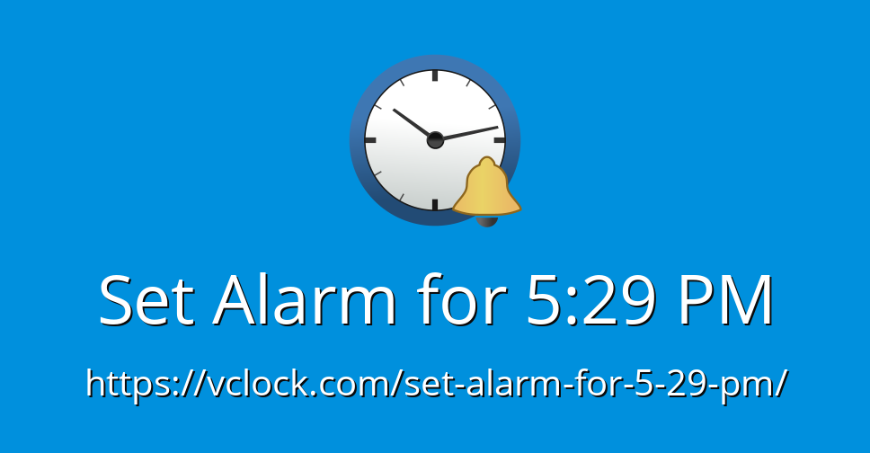 Set Alarm for 5:29 PM - Online Alarm Clock