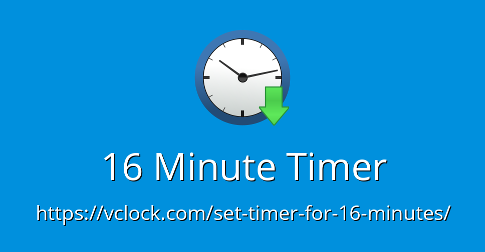 set a timer for 16 minutes