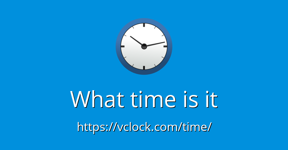 What time is it - Exact time - Any time zone - vClock