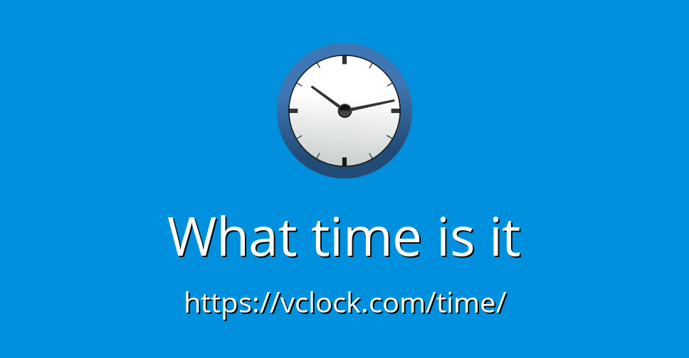 What Time Is It Exact Time Any Time Zone VClock