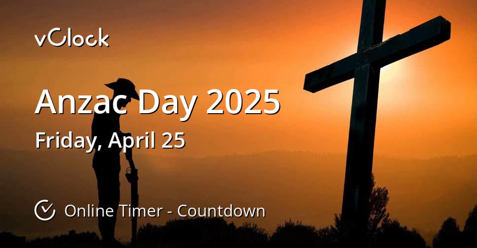When is Anzac Day 2025 Countdown Timer Online vClock