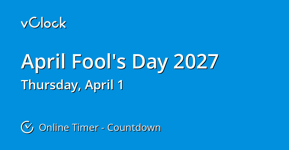 When is April Fool's Day 2027 Countdown Timer Online vClock