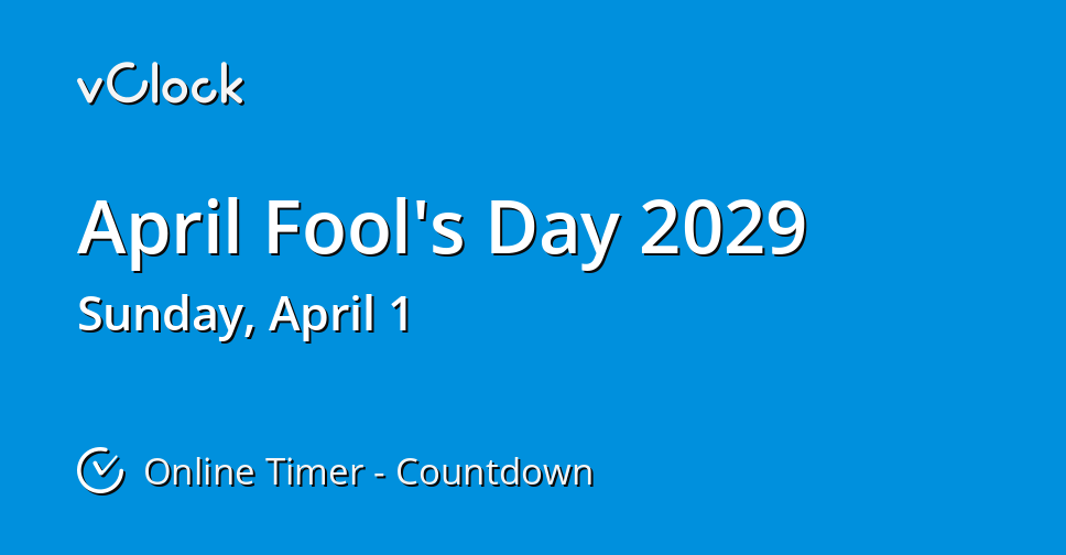 When is April Fool's Day 2029 Countdown Timer Online vClock