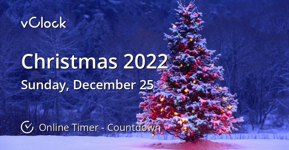 How Much Longer Is It Befoe Christmas 2022 When Is Christmas 2022 - Countdown Timer Online - Vclock