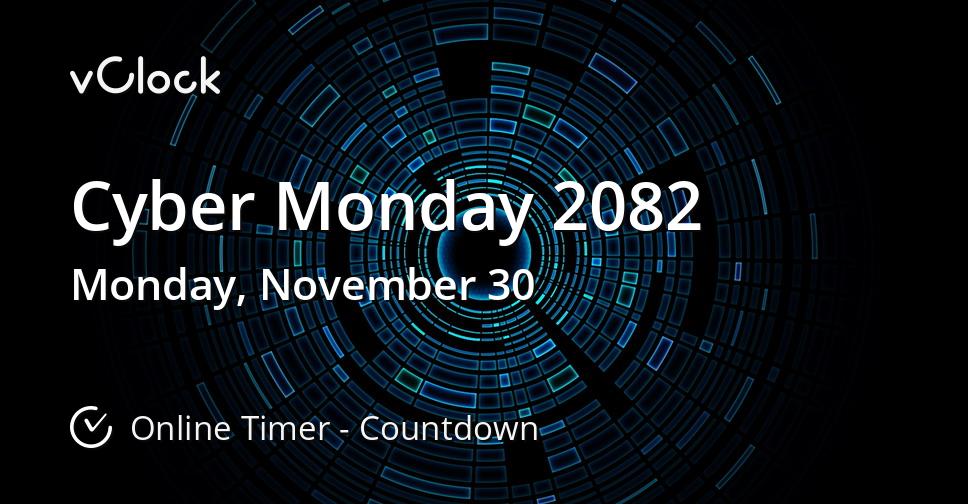 When is Cyber Monday 2082 Countdown Timer Online vClock