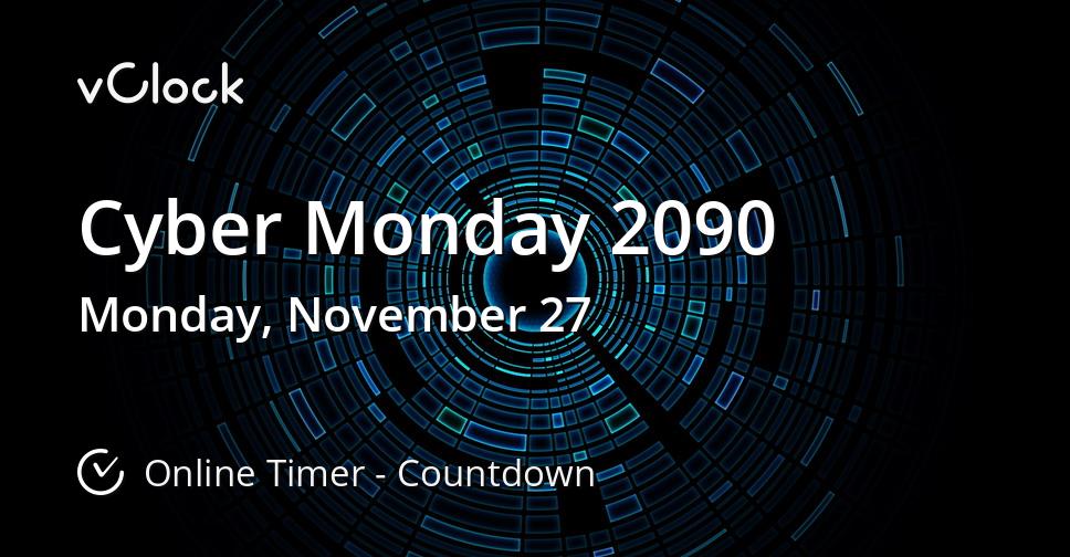 When is Cyber Monday 2090 Countdown Timer Online vClock