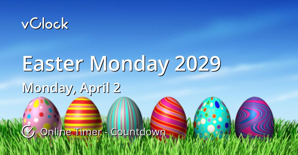 When is Easter Monday 2029 Countdown Timer Online vClock