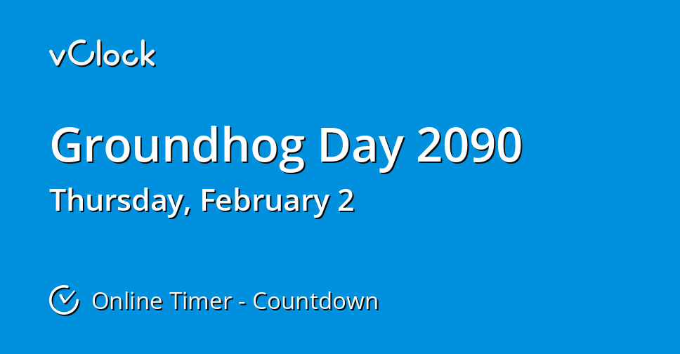 When is Groundhog Day 2090 - Countdown Timer Online - vClock