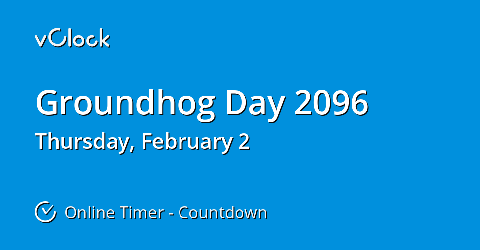 When is Groundhog Day 2096 - Countdown Timer Online - vClock