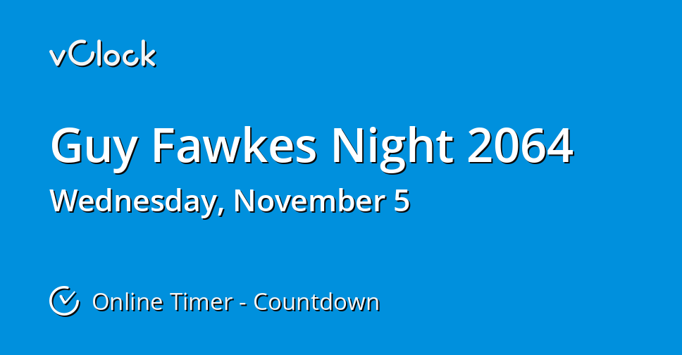 When is Guy Fawkes Night 2064 Countdown Timer Online vClock