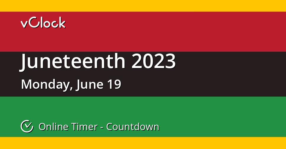When Is Juneteenth 2023 Countdown Timer Online VClock