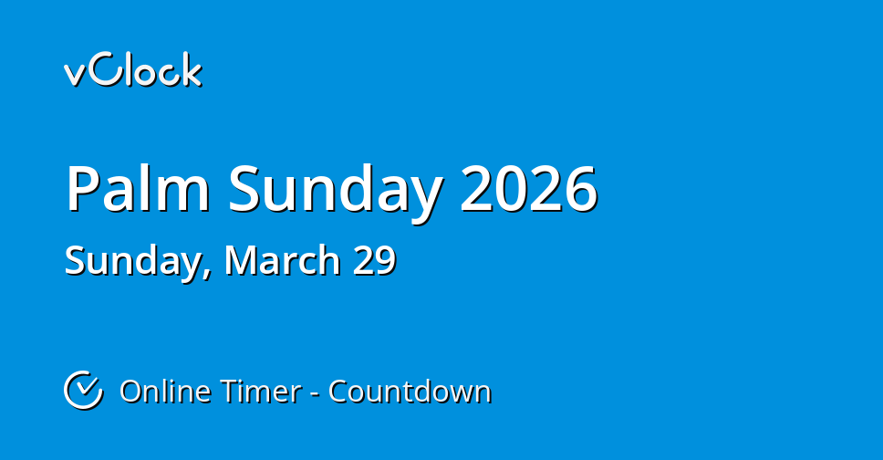 When is Palm Sunday 2026 Countdown Timer Online vClock