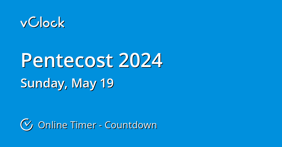 When is Pentecost 2024 Countdown Timer Online vClock