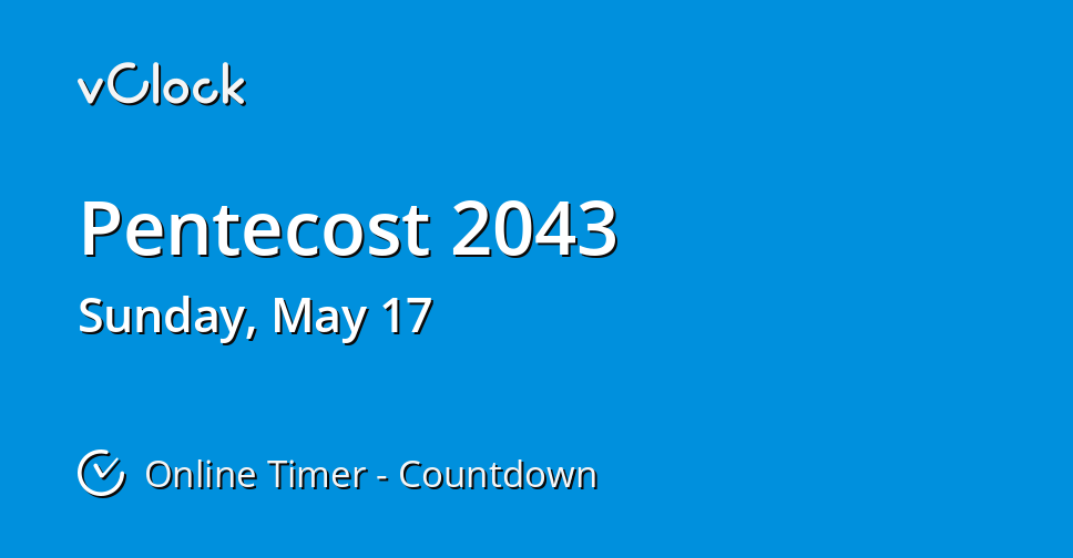 When is Pentecost 2043 Countdown Timer Online vClock