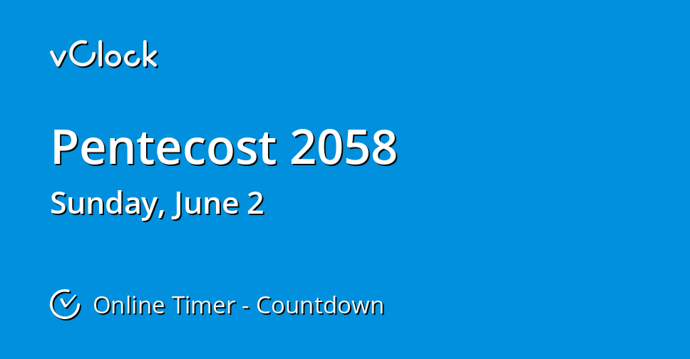 When Is Pentecost 2058 Countdown Timer Online Vclock