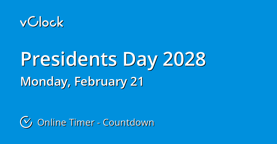 When is Presidents Day 2028 Countdown Timer Online vClock