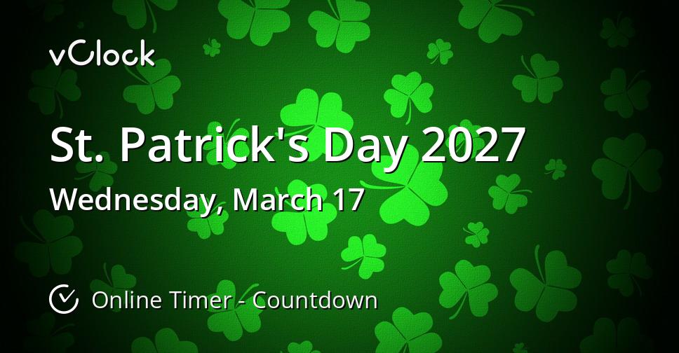 When Is St Patrick s Day 2027 Countdown Timer Online VClock When Is St Patrick s Day 2027 Countdown Timer Online VClock